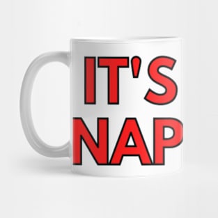 IT'S NOT NAP TIME Mug